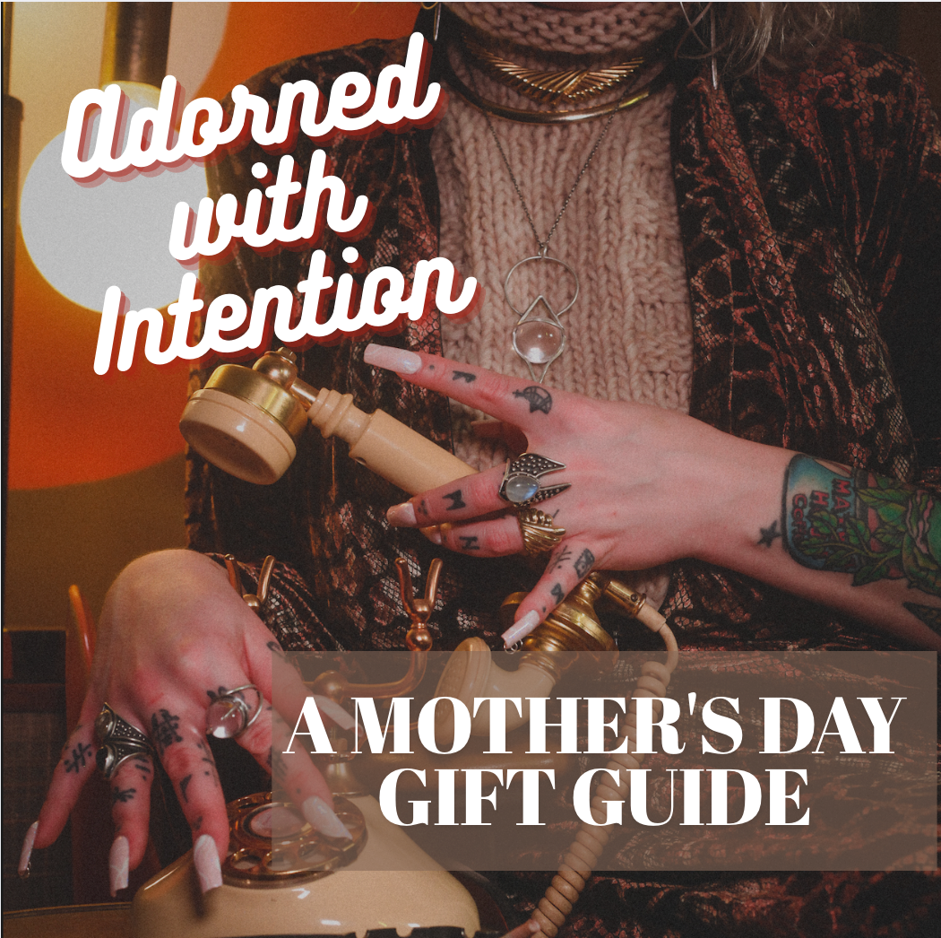 Adorned with Intention: A Mother's Day Gift Guide