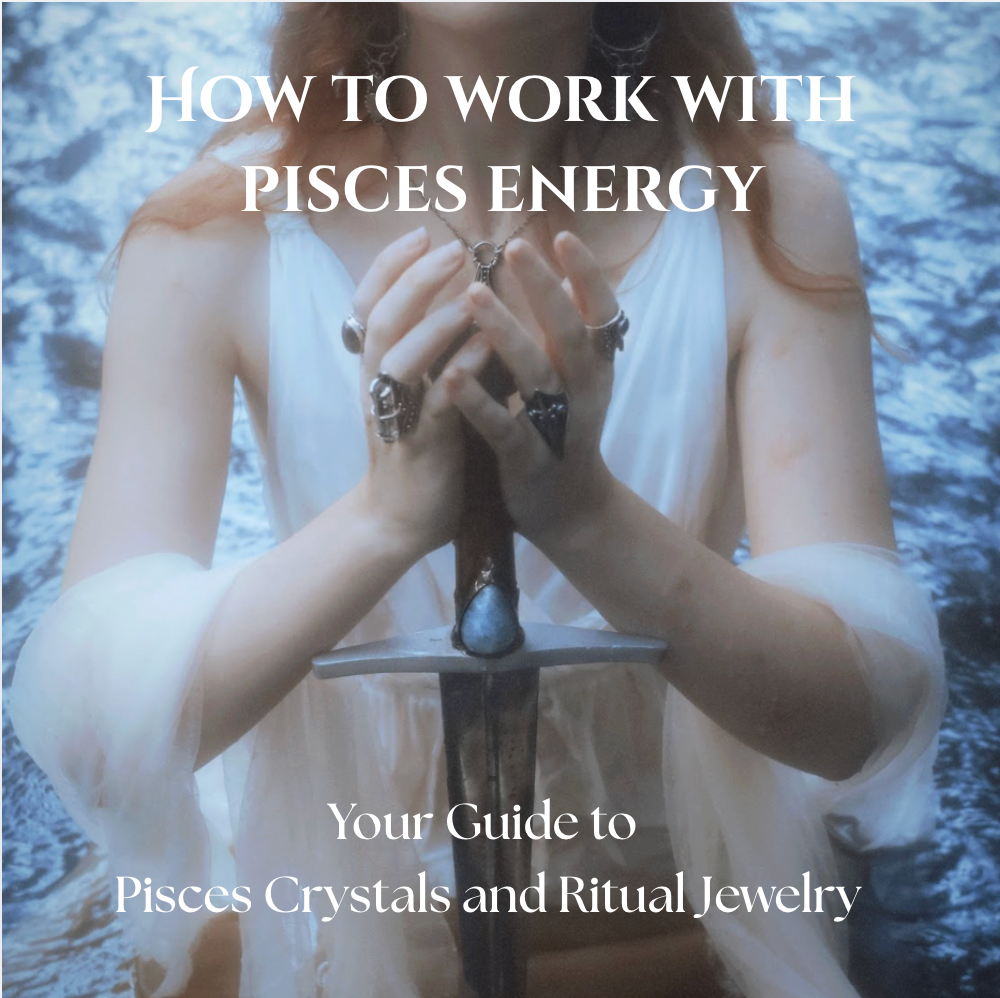 How to Work with Pisces Energy Using Crystals and Ritual Jewelry