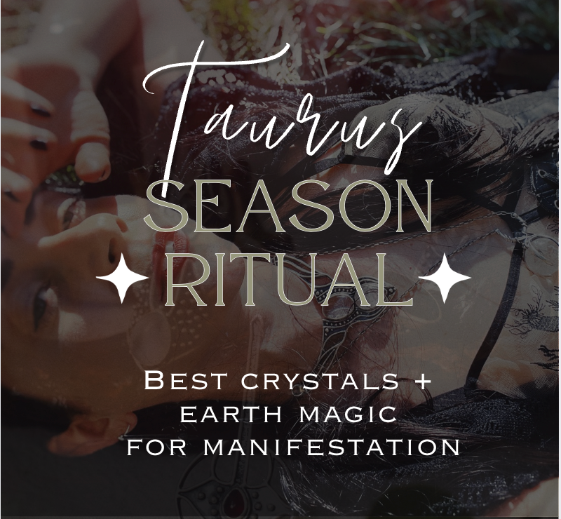 Taurus Season Rituals: The Best Crystals and Earth Magic for Manifestation